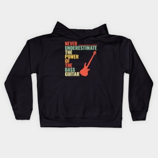 NEVER UNDERESTIMATE THE POWER OF THE bass guitar Kids Hoodie